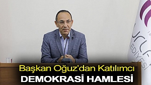Başkan Oğuz’dan Katılımcı Demokrasi Hamlesi