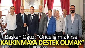 Başkan Oğuz; “Önceliğimiz kırsal kalkınmaya destek olmak”