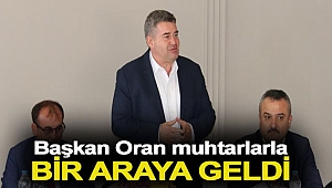Başkan Oran muhtarlarla bir araya geldi