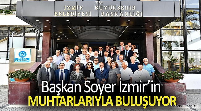 Başkan Soyer İzmir’in muhtarlarıyla buluşuyor