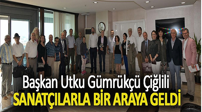 Başkan Utku Gümrükçü Çiğlili Sanatçılarla Bir Araya Geldi