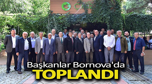 Başkanlar Bornova'da toplandı