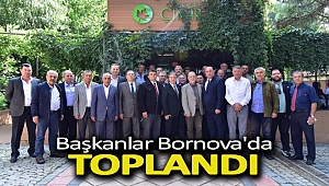 Başkanlar Bornova'da toplandı