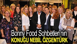 Bonny Food Sohbetleri’nin konuğu Nebil Özgentürk