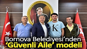 Bornova Belediyesi’nden ‘Güvenli Aile’ modeli