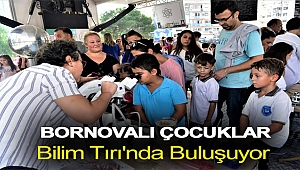 Bornovalı çocuklar Bilim Tırı'nda buluşuyor