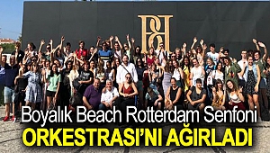 Boyalık Beach Rotterdam Senfoni Orkestrası’nı ağırladı