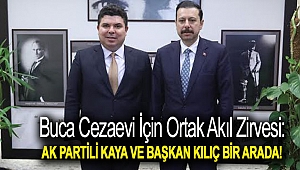 Buca Cezaevi için ortak akıl zirvesi: AK Partili Kaya ve Başkan Kılıç bir arada!