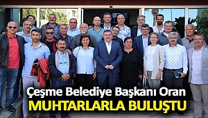 Çeşme Belediye Başkanı Oran Muhtarlarla Buluştu