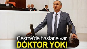 Çeşme’de hastane var doktor yok!