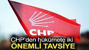 CHP’den hükümete iki önemli tavsiye