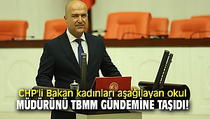 CHP'li Bakan kadınları aşağılayan okul müdürünü TBMM gündemine taşıdı!