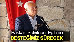 CHP'li Selvitopu: Eğitime Desteğimiz Sürecek
