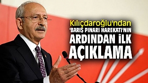 CHP lideri Kılıçdaroğlu'ndan 'Barış Pınarı Harekatı'nın ardından ilk açıklama