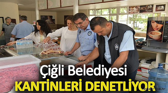 Çiğli Belediyesi Kantinleri Denetliyor