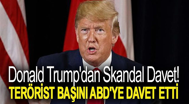 Donald Trump'dan olay davet: Terörist başını ABD'ye davet etti