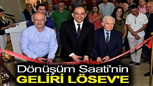 Dönüşüm Saati'nin geliri LÖSEV'e