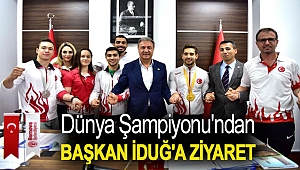 Dünya Şampiyonu'ndan Başkan İduğ'a ziyaret