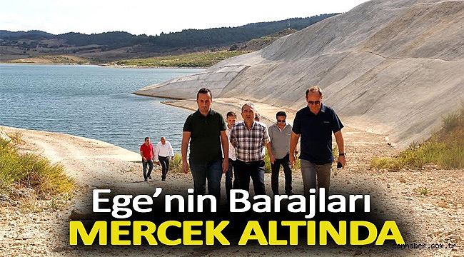 Ege’nin Barajları mercek altında