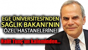 Ege Üniversitesi'nden Sağlık Bakanı'nın Özel Hastanelerine...