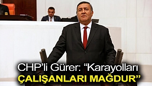 Gürer: “Karayolları çalışanları mağdur”