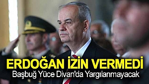 İlker BaşbuğErdoğan izin vermedi, Başbuğ Yüce Divan'da yargılanmayacak