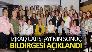 İZİKAD Çalıştayı'nın sonuç bildirgesi açıklandı