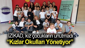 İZİKAD, kız çocuklarını unutmadı “Kızlar Okulları Yönetiyor”
