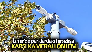 İzmir’de parklardaki hırsızlığa karşı kameralı önlem