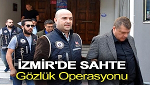 İzmir'de sahte gözlük operasyonu