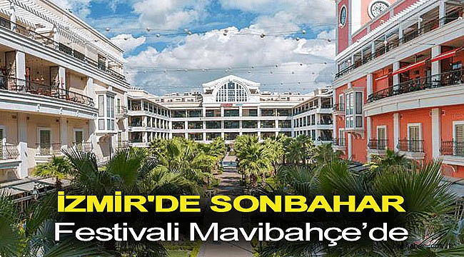 İzmir'de Sonbahar Festivali Mavibahçe'de