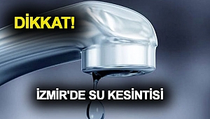 İzmir'de su kesintisi