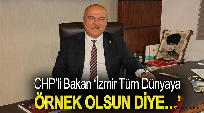 ‘İZMİR TÜM DÜNYAYA ÖRNEK OLSUN DİYE…’