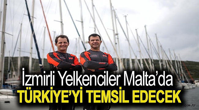 İzmirli yelkenciler Malta’da Türkiye’yi temsil edecek