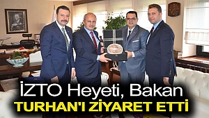 İZTO heyeti, Bakan Turhan’a İzmir’in lojistik sektöründeki beklentilerini iletti