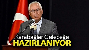 KARABAĞLAR GELECEĞE HAZIRLANIYOR
