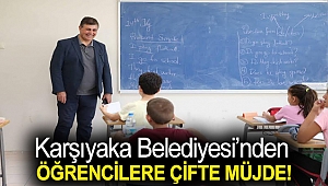 Karşıyaka Belediyesi’nden öğrencilere çifte müjde!