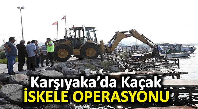 Karşıyaka’da ‘kaçak iskele’ operasyonu