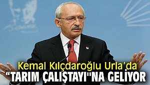 Kemal Kılçdaroğlu Urla’da “Tarım Çalıştayı''na geliyor