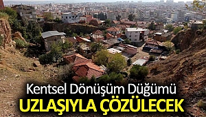Kentsel dönüşüm düğümü uzlaşıyla çözülecek