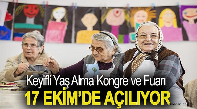 Keyifli Yaş Alma Kongre ve Fuarı 17 Ekim’de açılıyor
