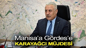 Manisa’a Gördes’e Karayağcı Müjdesi