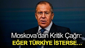 Moskova’dan kritik çağrı: Eğer Türkiye isterse…