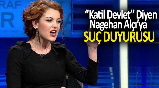 Nagehan Alçı’ya Suç Duyurusu