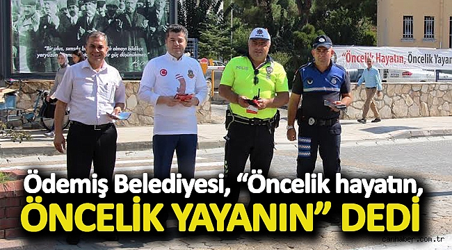 Ödemiş Belediyesi, “Öncelik hayatın, öncelik yayanın” dedi