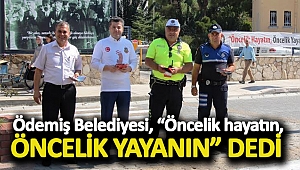 Ödemiş Belediyesi, “Öncelik hayatın, öncelik yayanın” dedi