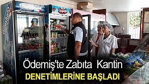 ÖDEMİŞ BELEDİYESİ ZABITA MÜDÜRLÜĞÜ EKİPLERİ KANTİN DENETİMLERİNE BAŞLADI