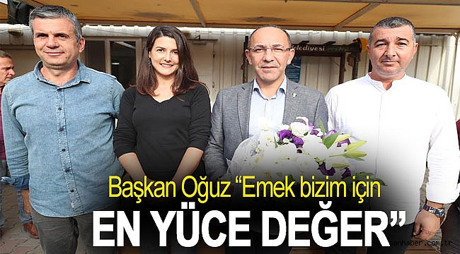 Oğuz “Emek bizim için en yüce değer”