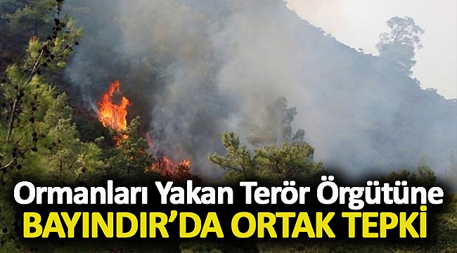 Ormanları Yakan Terör Örgütüne Bayındır’da Ortak Tepki