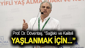 Prof. Dr. Alper Döventaş, sağlıklı ve kaliteli yaşlanmak için...